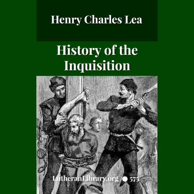 A History of the Inquistion of the Middle Ages by Henry Charles Lea