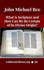 What is Scripture and How Can We Be Sure of Its Divine Origin by John Michael Reu