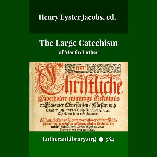 Luther's Large Catechism translated by Henry Eyster Jacobs