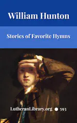 Stories Of Favorite Hymns: The Origin, Authorship, And Use Of Hymns We Love by William Hunton