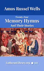 Twenty-four Memory Hymns And Their Stories by Amos Russel Wells