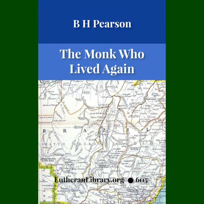 The Monk Who Lived Again. A Tale of South America by B H Pearson
