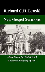 New Gospel Sermons by Richard C. H. Lenski