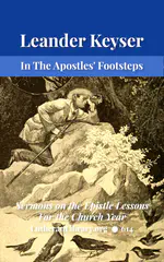 In The Apostles' Footsteps: Sermons on the Epistle Lessons for the Church Year by Leander Sylvester Keyser