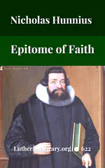 Epitome Of Faith, Or Epitome Credendorum: A Concise And Popular View Of The Doctrines Of The Lutheran Church by Nicholas Hunnius