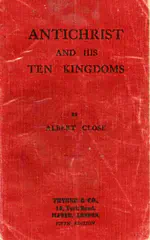 Antichrist and His Ten Kingdoms by Albert Close
