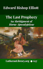 The Last Prophecy - Horae Apocalypticae by Edward Bishop Elliott