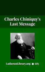 Charles Chiniquy's Last Message