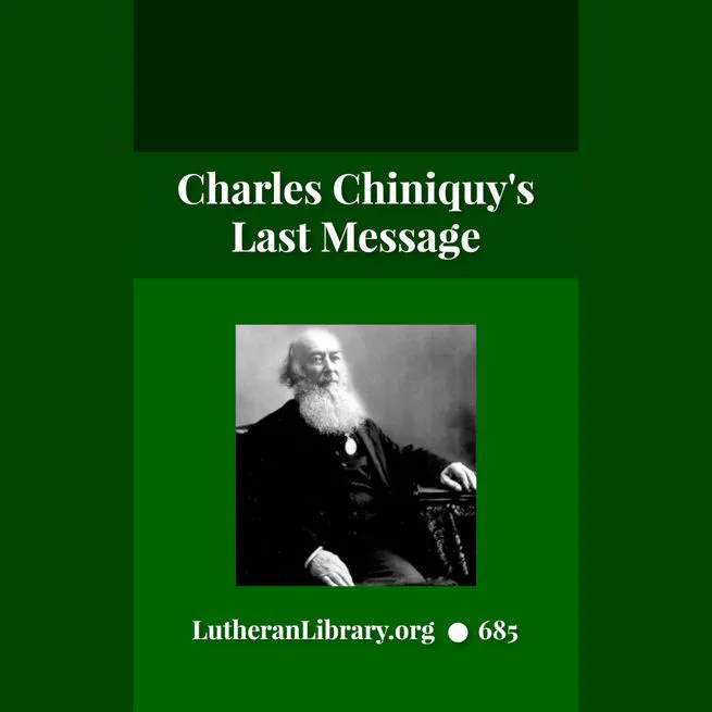 Charles Chiniquy's Last Message