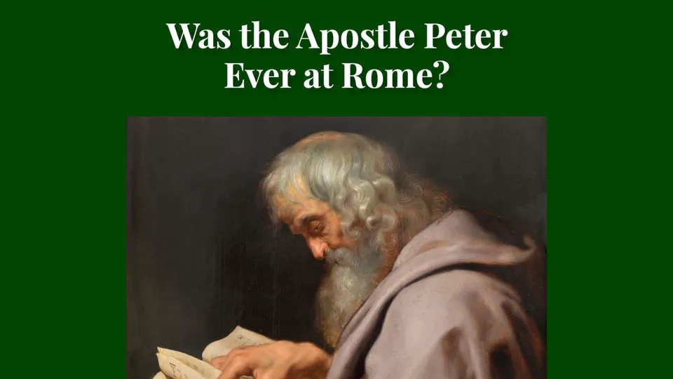 Was The Apostle Peter Ever At Rome? by Mason Gallagher