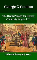 The Death Penalty for Heresy from 1184 to 1921 AD by George Coulton