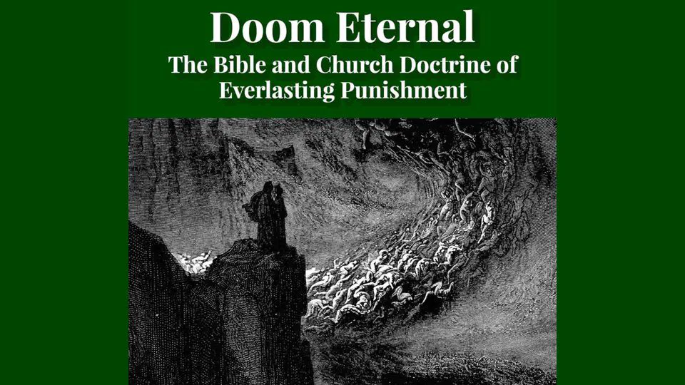 Doom Eternal: The Bible and Church Doctrine of Everlasting Punishment by Junius Benjamin Remensnyder