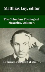 The Columbus Theological Magazine Vol. 5, Matthias Loy, Editor