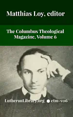 The Columbus Theological Magazine Vol. 6, Matthias Loy, Editor