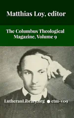 The Columbus Theological Magazine Vol. 9, Matthias Loy, Editor