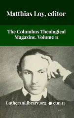 The Columbus Theological Magazine Vol. 11, Matthias Loy, Editor