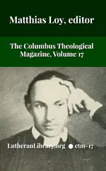 The Columbus Theological Magazine Vol. 17, Matthias Loy, Editor