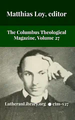 The Columbus Theological Magazine Vol. 27, Matthias Loy, Editor
