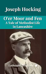 O'er Moor and Fen: A Tale of Methodist Life in Lancashire by Joseph Hocking