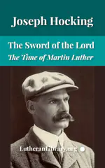 The Sword of the Lord: The Time of Martin Luther by Joseph Hocking