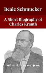A Compact Biography of Charles Porterfield Krauth by Beale Melanchthon Schmucker [Journal Article]