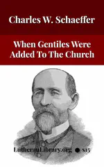 When Gentiles First Entered The Church by Charles William Schaeffer [Journal Article]