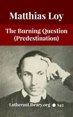 The Burning Question: The Predestination Controversy in the American Lutheran Church by Matthias Lo [Journal Article]