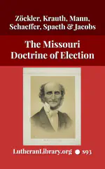 The Missouri Doctrine of Election by Otto Zöckler [Journal Article]