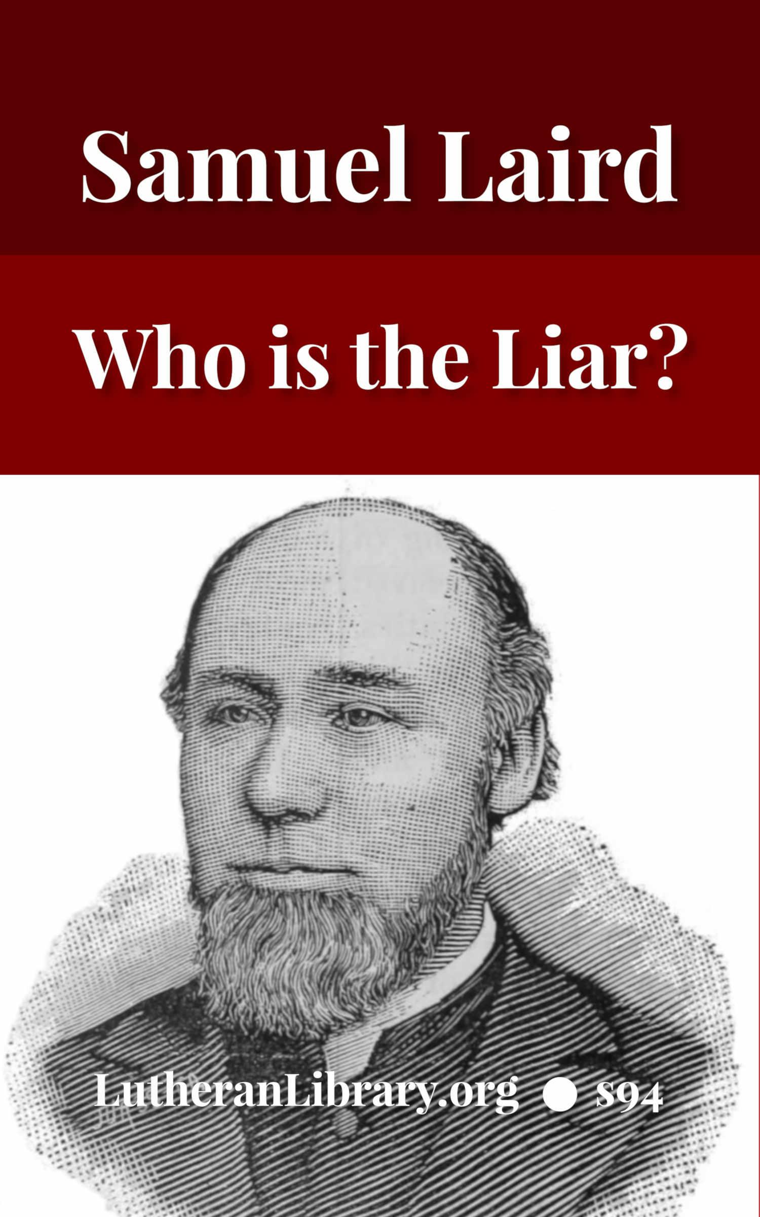 Who is the Liar? by Samuel Laird [Journal Article] | Lutheran Library ...